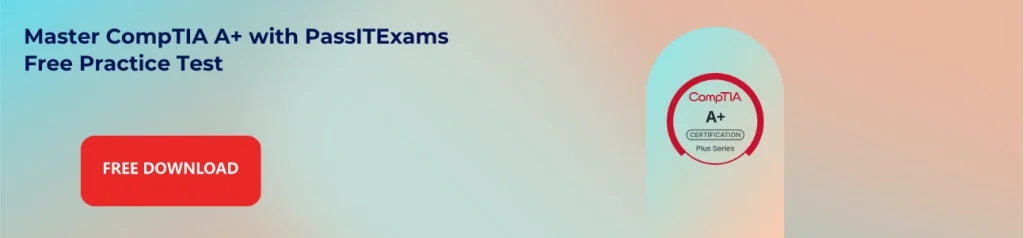 The Ultimate CompTIA Certification Roadmap: Your Path from Beginner to Expert 5 CompTIA A+ PassITExam