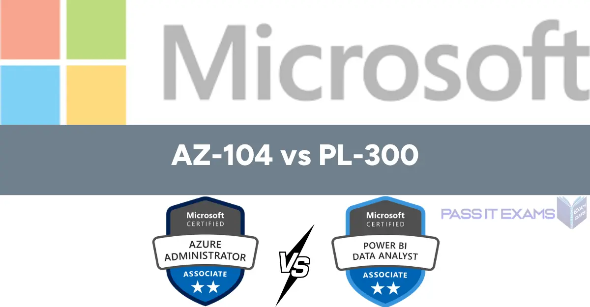 AZ-104 vs PL-300 AZ-104 vs. PL-300: Azure Admin or Data Analyst? (Salary & Jobs)