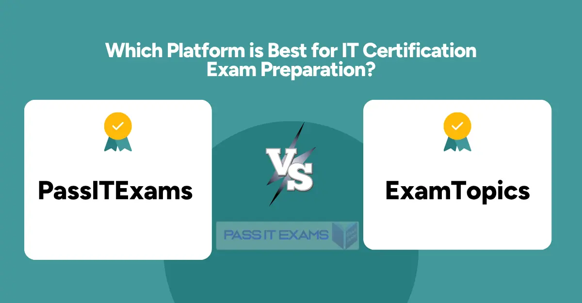 passit vs examtopics exam PassITExams vs ExamTopics: Which Platform is Best for IT Certification Exam Preparation?
