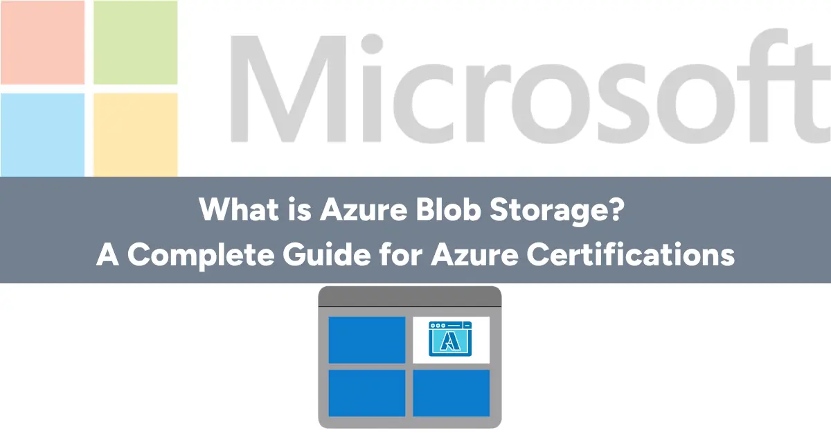 What is Azure Blob Storage? A Complete Guide for AZ Certifications