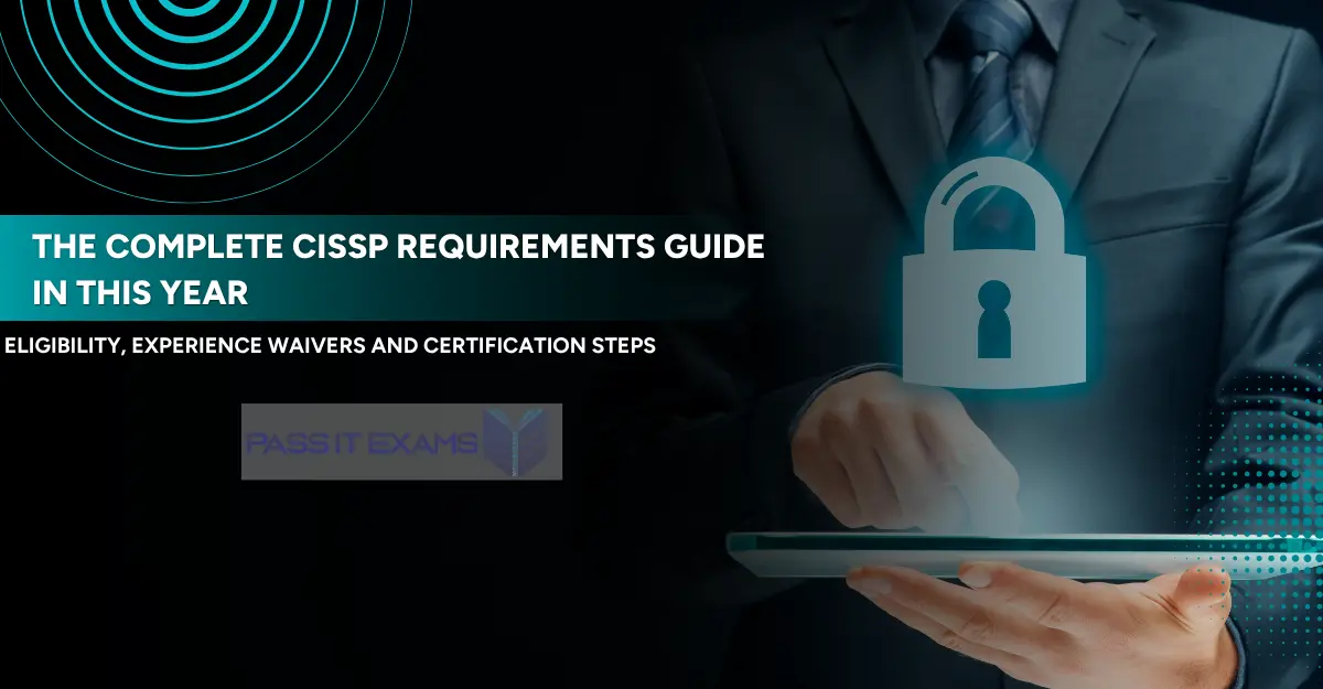 The Complete CISSP Requirements Guide 2026: Eligibility, Experience Waivers, and Certification Steps