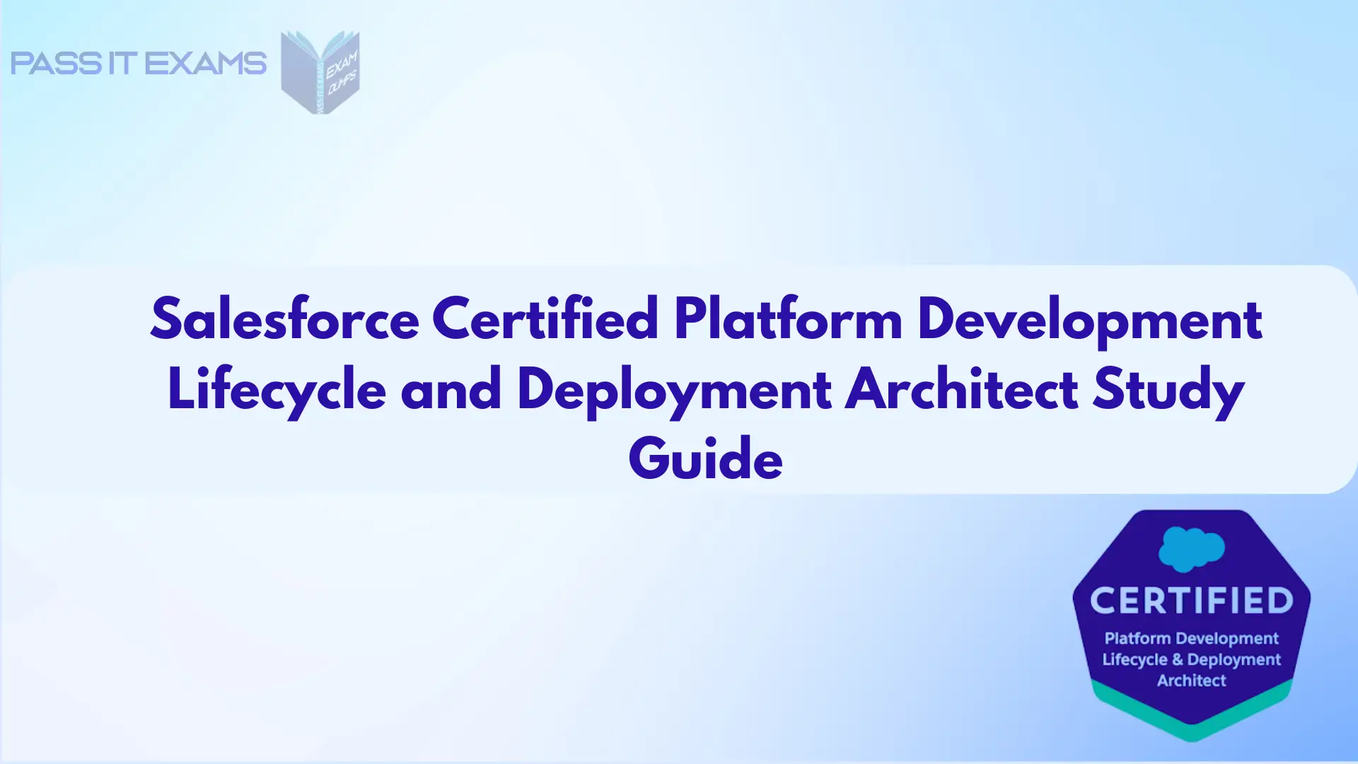 Salesforce Platform Development Lifecycle and Deployment Architect Study Guide