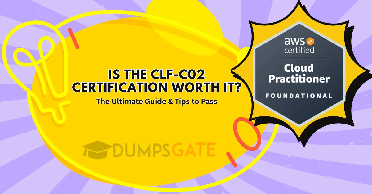 Is the CLF-C02 Certification Worth It? The Ultimate Guide & Tips to Pass Is the CLF-C02 Certification Worth It? The Ultimate Guide & Tips to Pass
