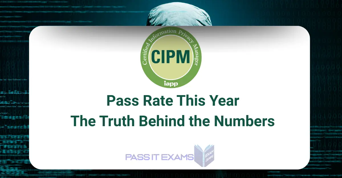 IAPP CIPM Pass Rate : The Truth Behind the Numbers