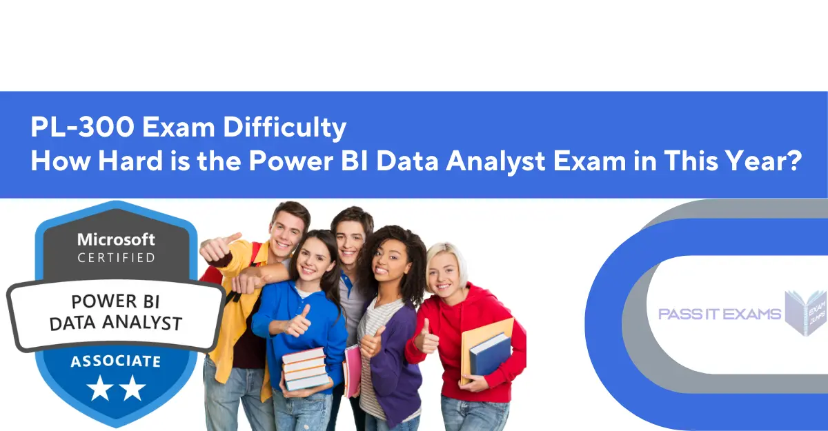PL-300 exam difficulty PL-300 Exam Difficulty: How Hard is the Power BI Data Analyst Exam?