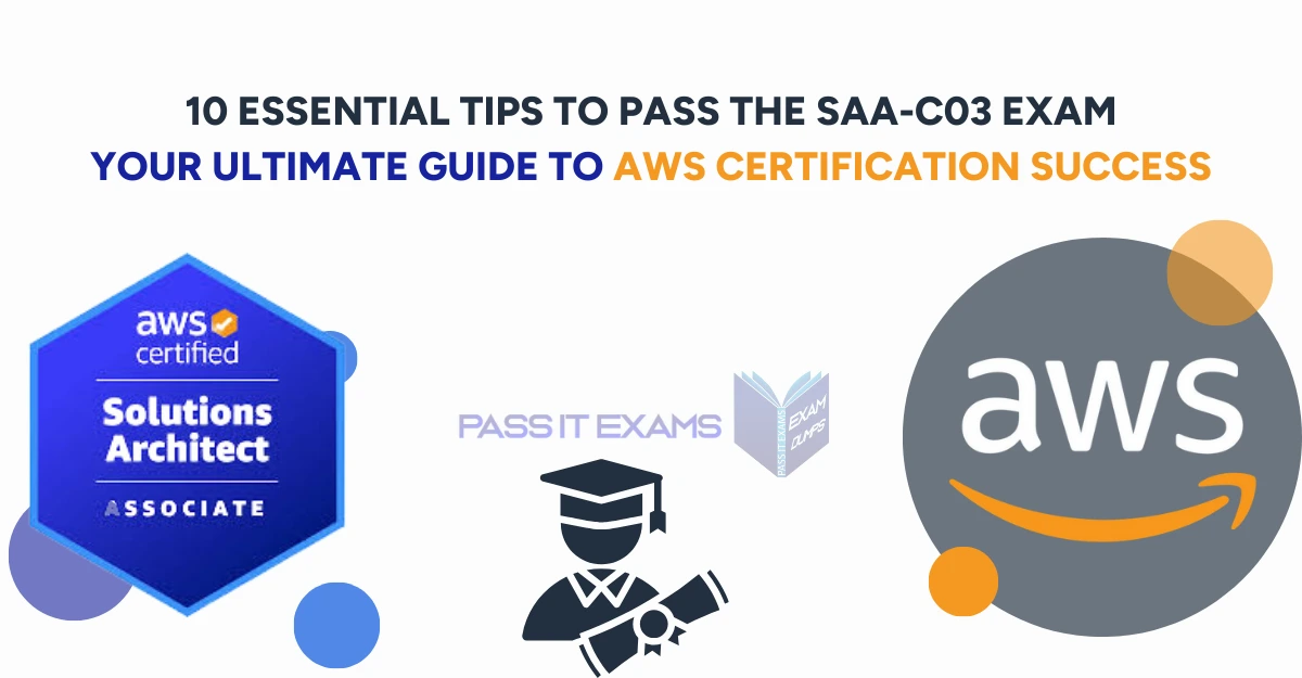 SAA C03 Exam 10 Essential Tips to Pass the SAA-C03 Exam: Your Ultimate Guide to AWS Certification Success