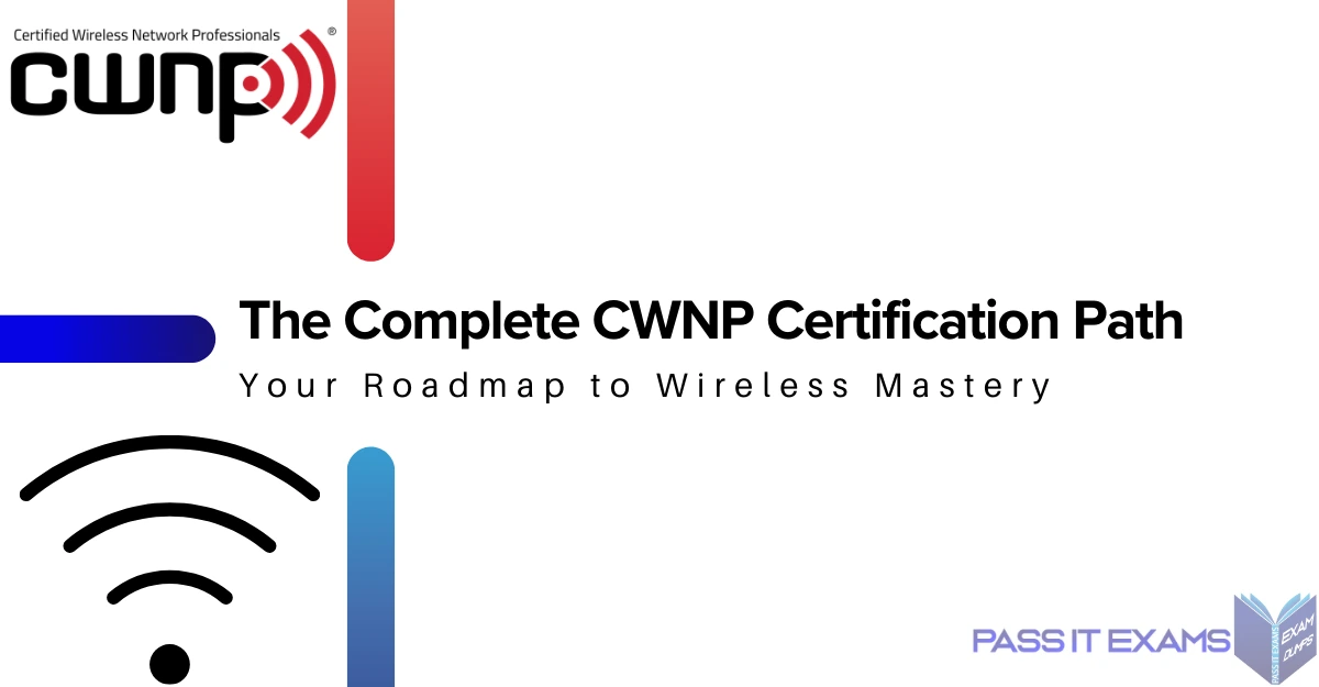 The Complete CWNP Certification Path: Your Roadmap to Wireless Mastery The Complete CWNP Certification Path: Your Roadmap to Wireless Mastery