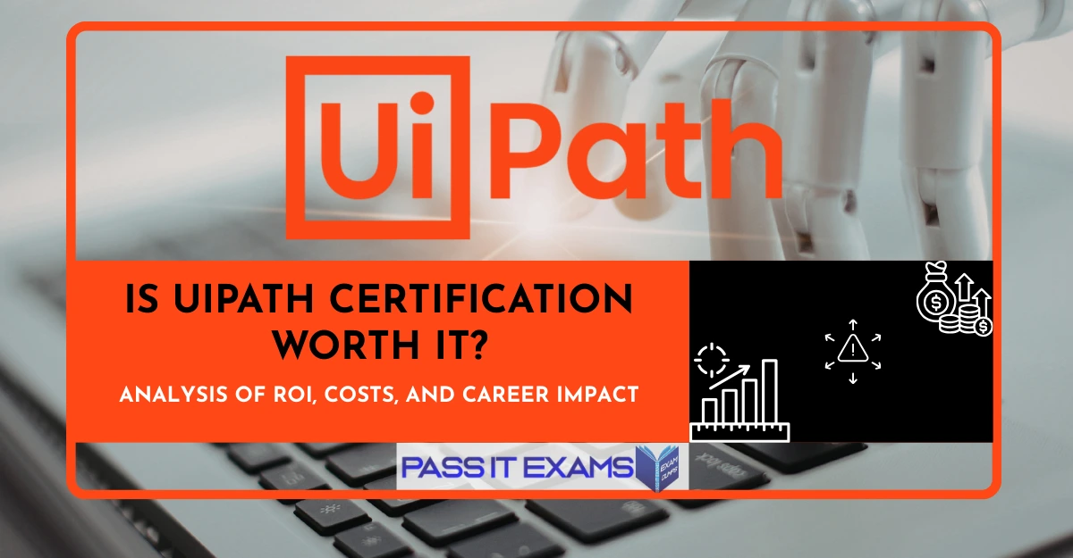 Is UiPath Certification Worth It? Analysis of ROI, Costs, and Career Impact