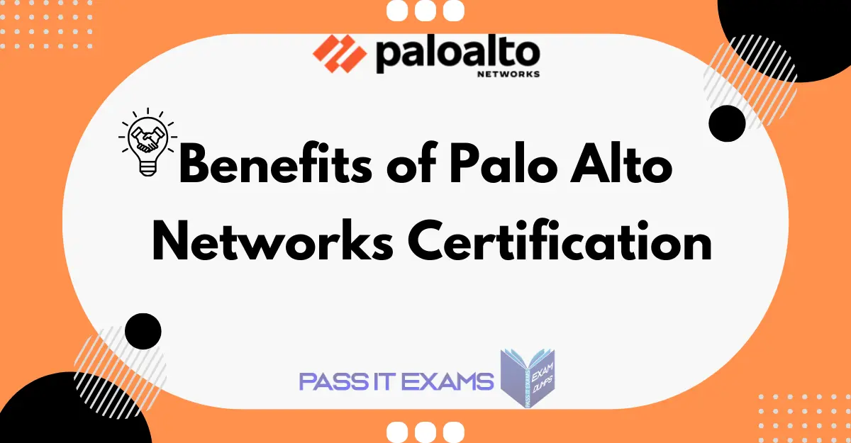Benefits of Palo Alto Networks Certification: A Complete Guide