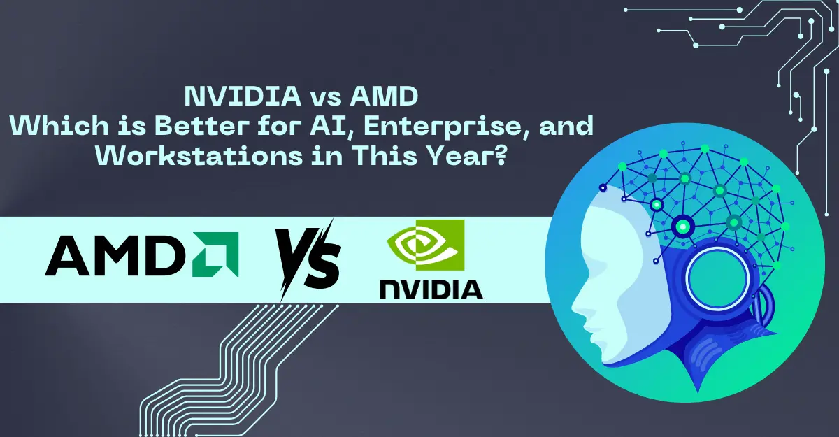 NVIDIA vs AMD: Which is Better for AI, Enterprise, and Workstations?