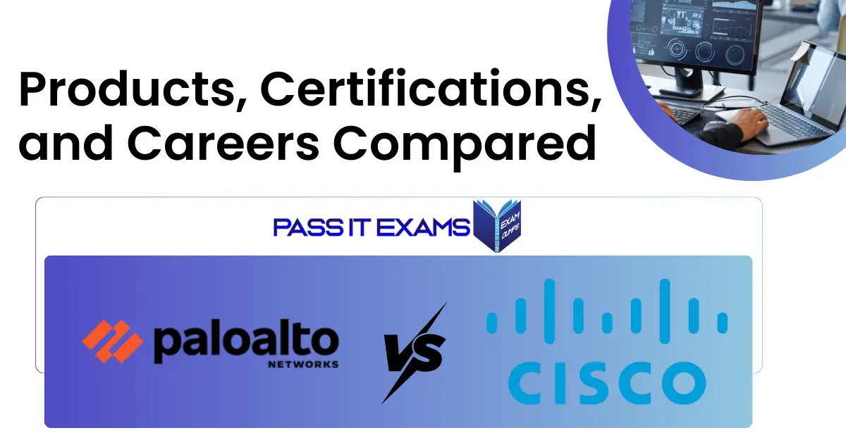Palo Alto Networks vs Cisco: Products, Certifications, and Careers Compared (2026)