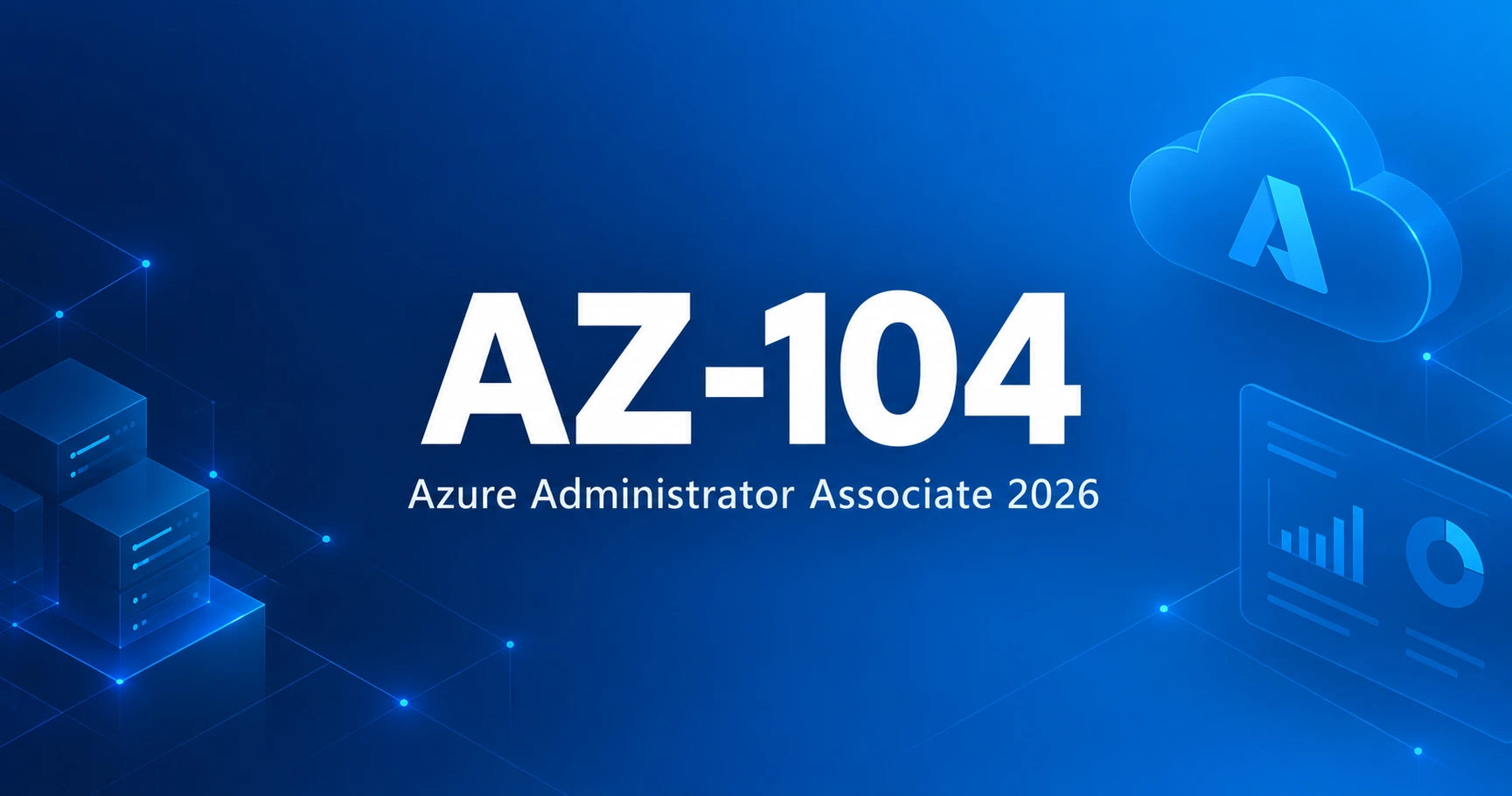 AZ-104 Exam Guide: Skills Measured, Format, Cost & Passing Score (2026)