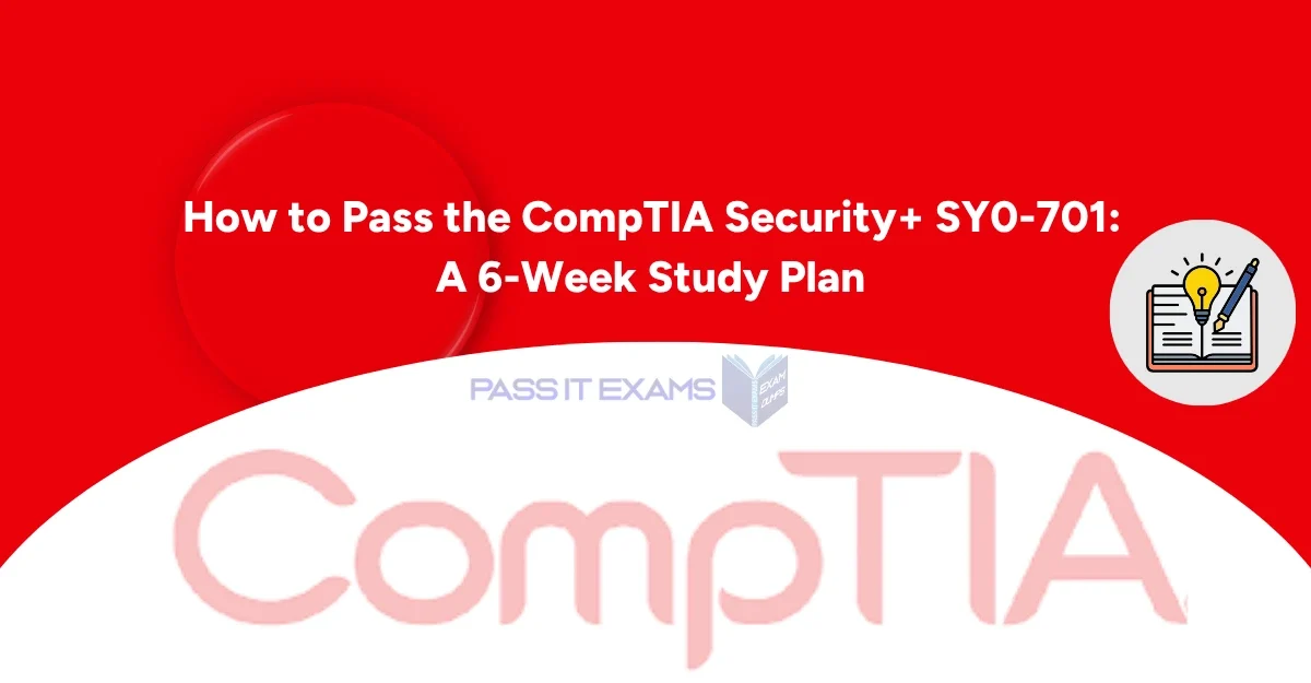 Pass CompTIA Security+ SY0-701 Certification Exam In 6 Weeks